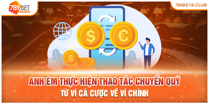 Anh em thực hiện thao tác chuyển quỹ từ ví cá cược về ví chính