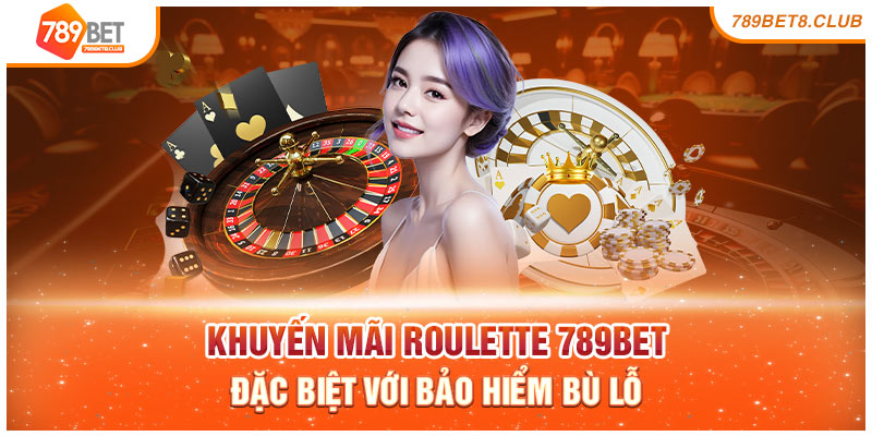 Khuyến Mãi Roulette 789bet Đặc Biệt Với Bảo Hiểm Bù Lỗ